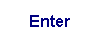 Text Box: Enter
